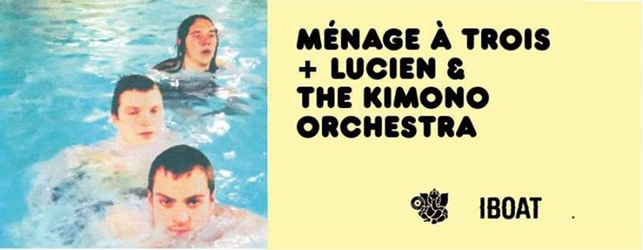 Ménage à Trois + Lucien & The Kimono Orchestra