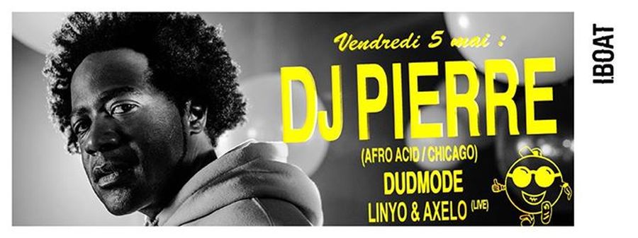 DJ Pierre + Dudmode + Linyo&Axelo (Live)