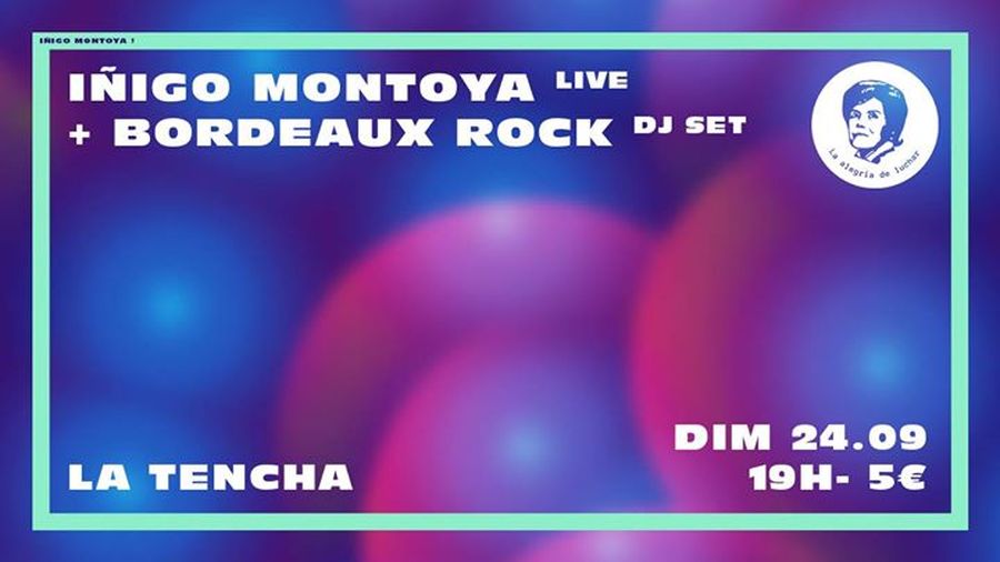 Iñigo Montoya + Bordeaux Rock dj set