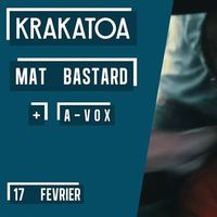 Mat Bastard + A-Vox