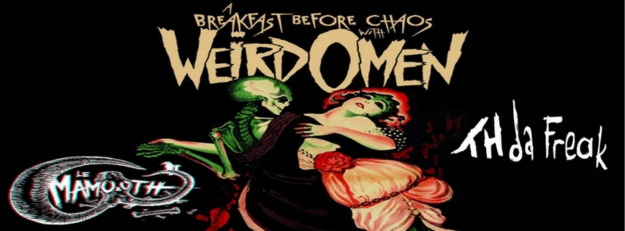 Weird Omen + Le Mamøøth + TH da Freak