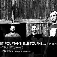 Et Pourtant Elle Tourne + Transat + Rage