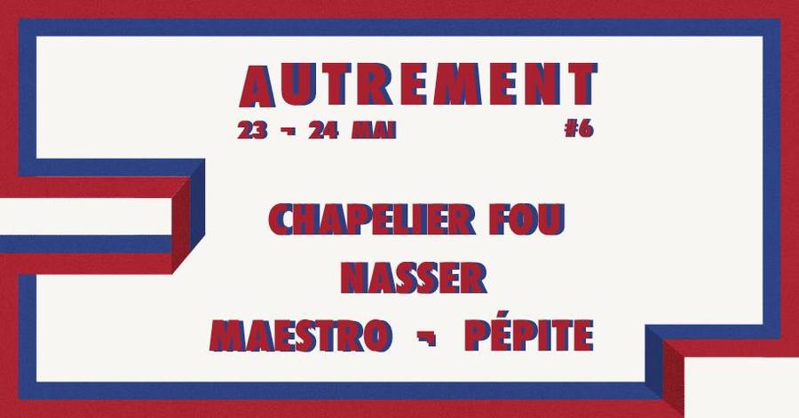 AUTREMENT #6 : avec CHAPELIER FOU + PÉPITE