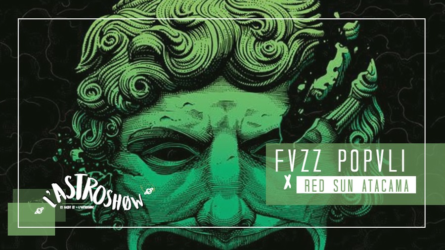L'Astroshøw : Fvzz Popvli x Red Sun Atacama