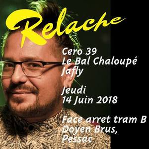 Relache #9 : avec Cero39 + Le Bal Chaloupé + Jafly