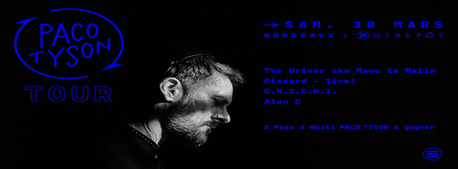 The Driver aka Manu Le Malin x Paco Tyson Tour