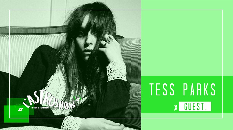 L'Astroshøw : avec Tess Parks