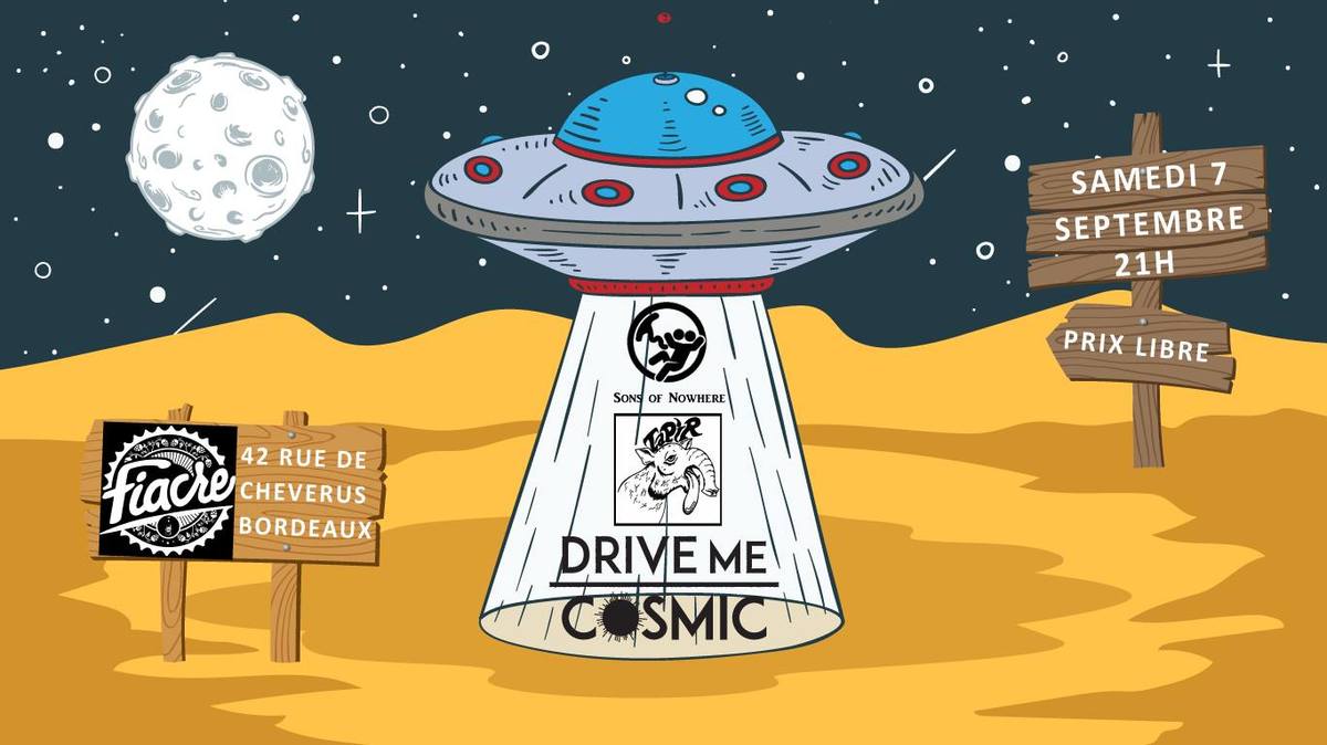 DRIVE ME COSMIC + SONS OF NOWHERE + TAPIR