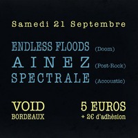 AINEZ + SPECTRALE + ENDLESS FLOODS