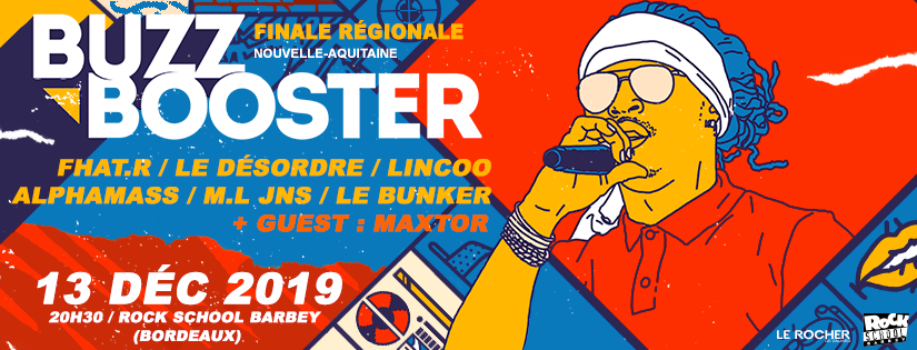 Finale Buzz Booster Nouvelle Aquitaine : avec  M.L + Fhat.R + Alphamass + Lincoo + Le Désordre + Le Bunker