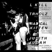 Judith Judah (release party) + Lkill +Trholz + Radical Kitten
