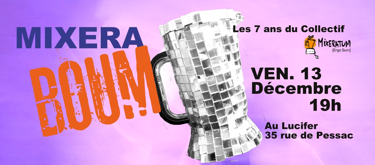 MixeraBOUM - Les 7 ans du Collectif Mixeratum Ergo Sum
