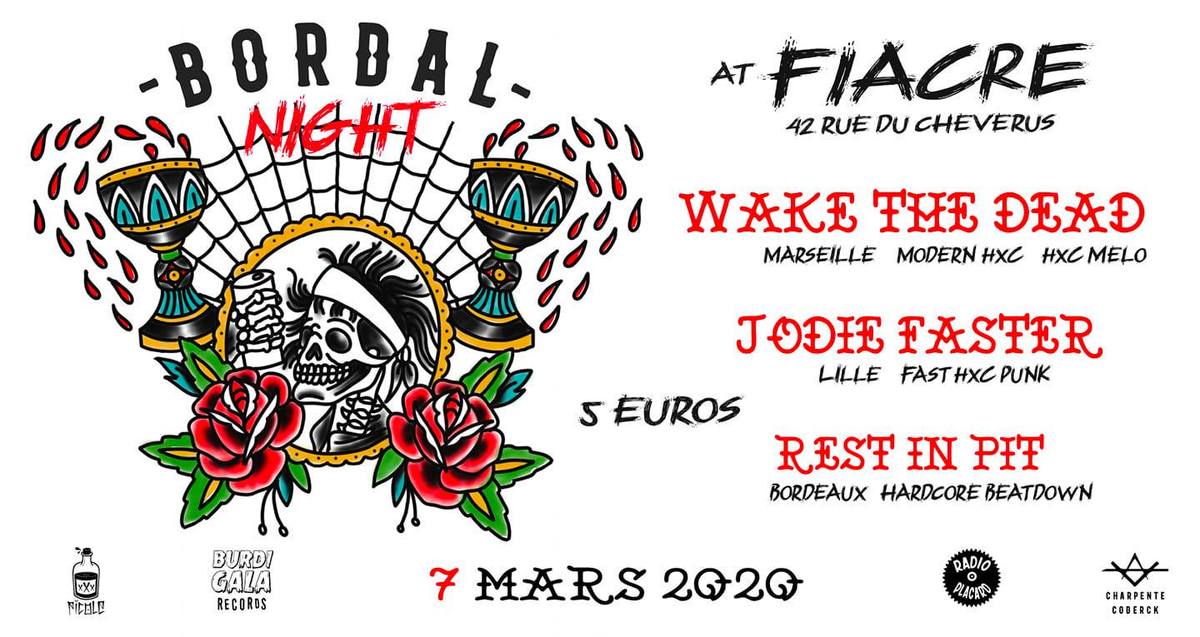 BORDAL NIGHT : avec WAKE THE DEAD + JODIE FASTER + REST IN PIT