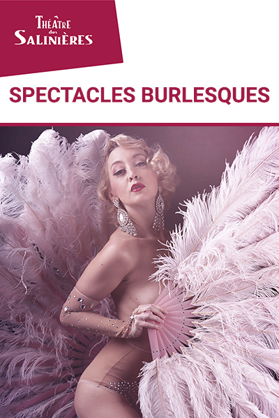 SPECTACLES BURLESQUES !