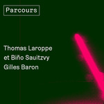 Trente Trente - Thomas Laroppe et Biño Sauitzvy + Gilles Baron