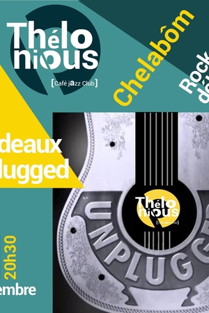 UNPLUGGED IN BORDEAUX : CHELABÔM