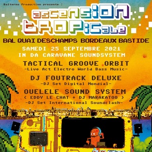 ASCENSION TROPICALE - Open air Sound System - Ouelele + Foutrack Deluxe + Tactical Groove Orbit