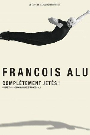 François Alu : complètements jetés !