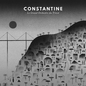 CONSTANTINE / Théo et Valentin Ceccaldi - Le Grand Orchestre du Tricot + INVITÉS