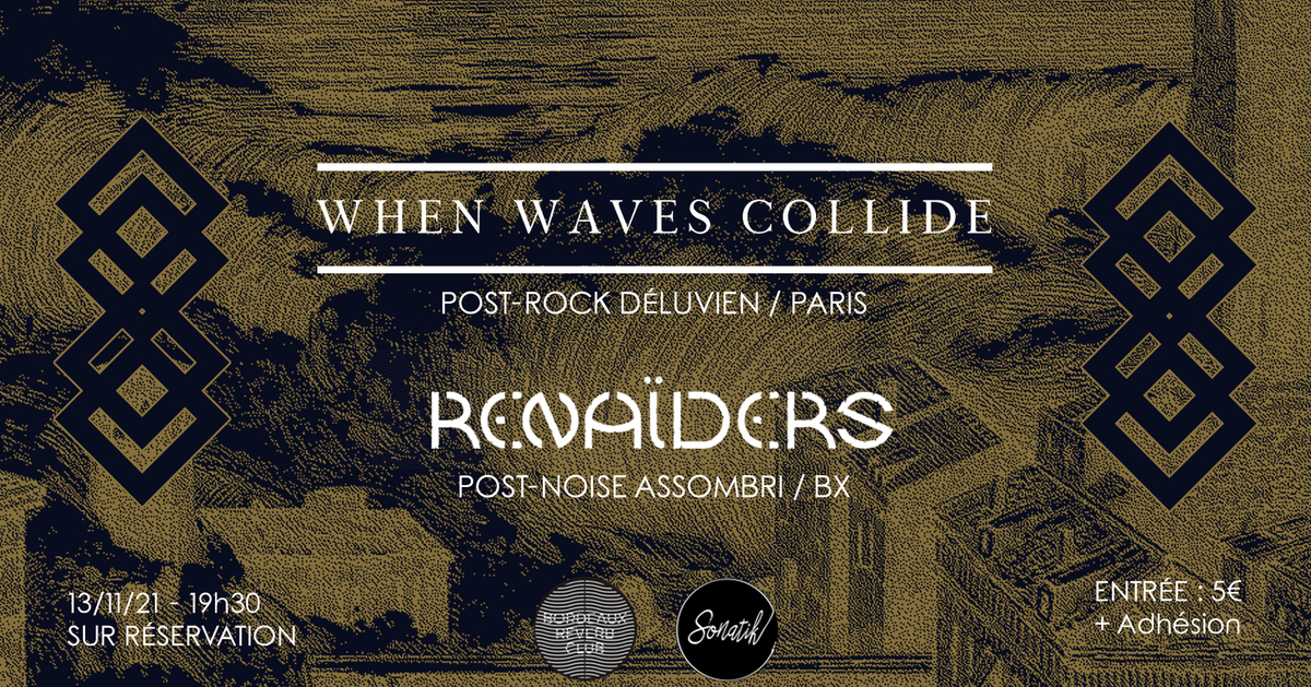When Waves Collide + Renaïders @ Sonatik x Bordeaux Reverb Club