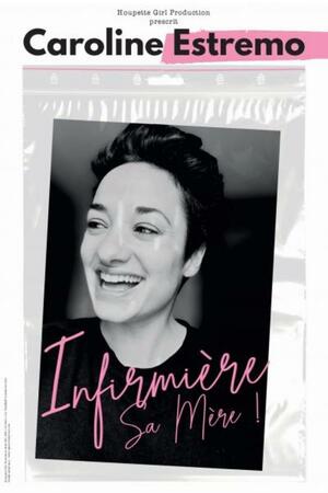 Caroline Estremo - Infirmière sa mère !