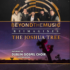 THE SOUND OF U2 - BEYOND THE MUSIC REIMAGINES  THE JOSHUA TREE