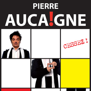 CESSEZ ! Pierre Aucaigne