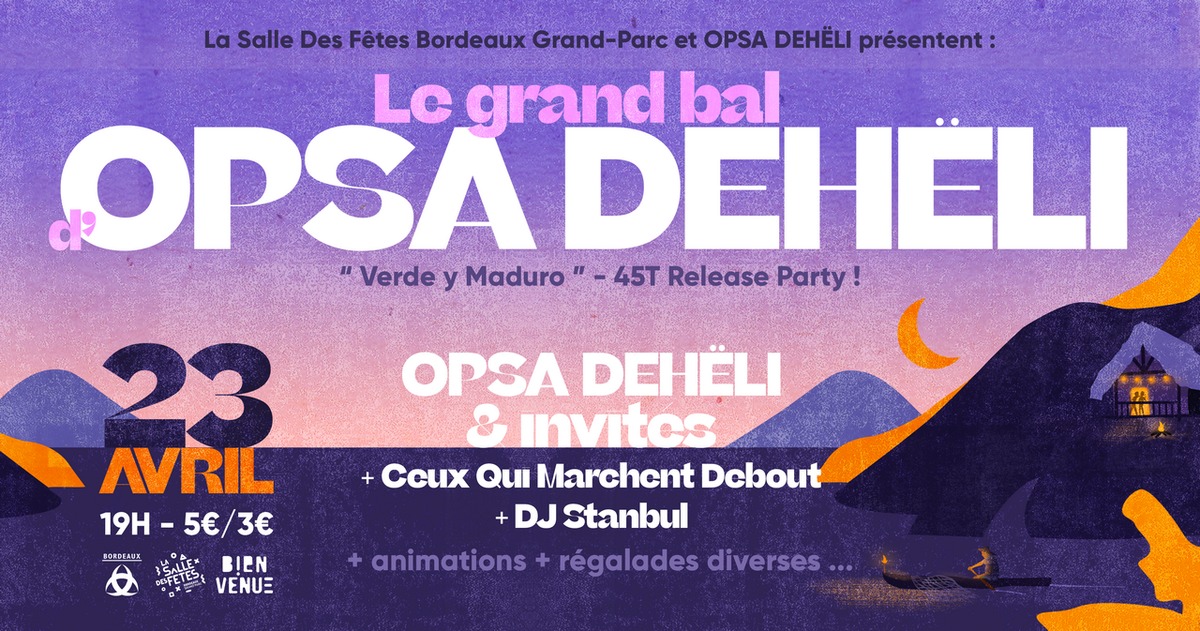 GRAND BAL D'OPSA DEHËLI ''Verde y Maduro'' - 45T Release Party !