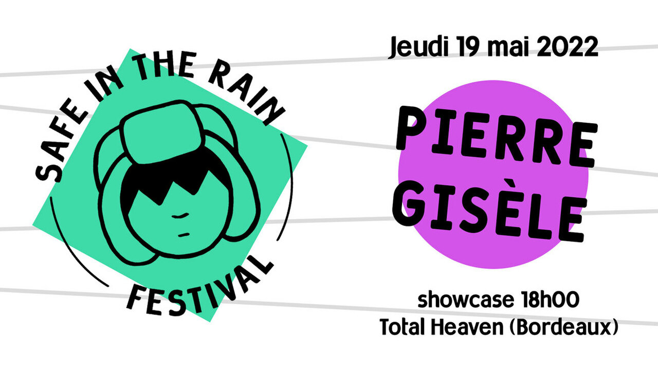 Safe In The Rain Festival - Showcase de Pierre Gisèle