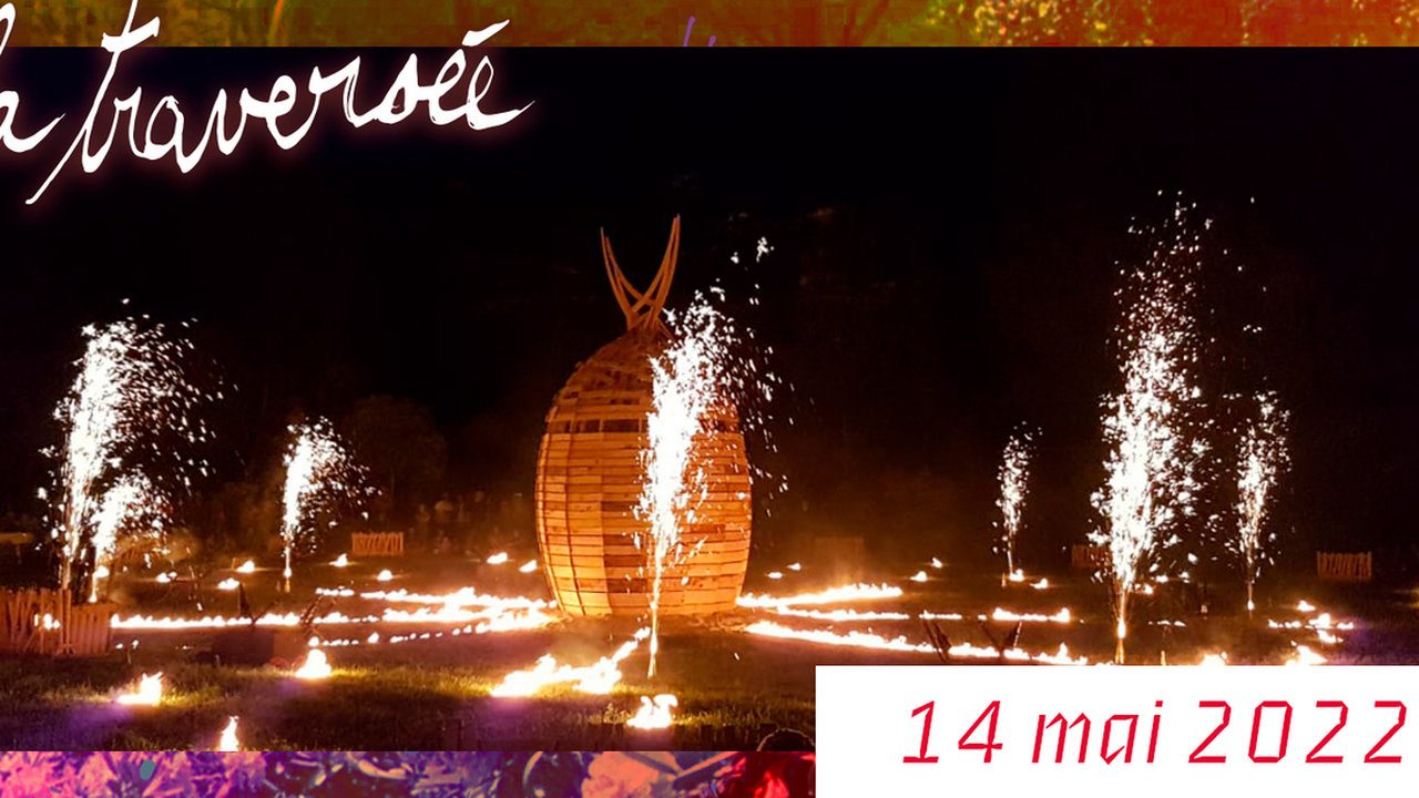 La Traversée : L’Œuf du Phénix de SILEX ! [sculpture de feu spectaculaire) + Dj set La Petite Populaire