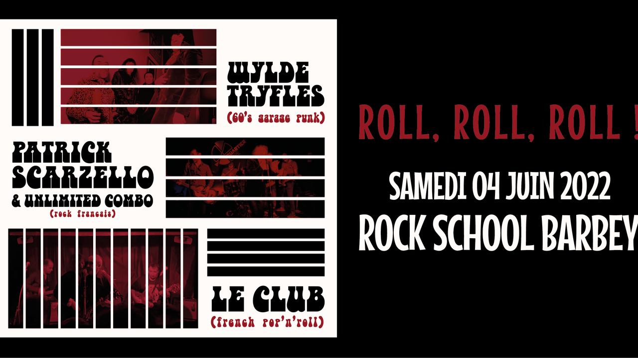 ROLL, ROLL, ROLL ! / Wylde Tryfles + Le Club + Patrick Scarzello Unlimited Combo