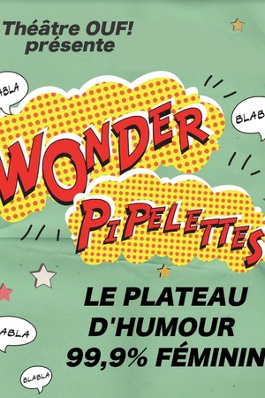 les WONDER PIPELETTES se couchent tard - plateau d'humour nocturne 99,9 % féminin