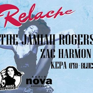 Relache : Jamiah Rogers + Zac Harmon + Kepa
