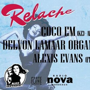 Relache : Coco Em + Delvon Lamarr Organ Trio + Alexis Evans