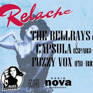 Relache : The BellRays + Capsula + Fuzzy Vox