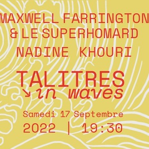 Talitres In Waves - MAXWELL FARRINGTON & LE SUPERHOMARD / NADINE KHOURI