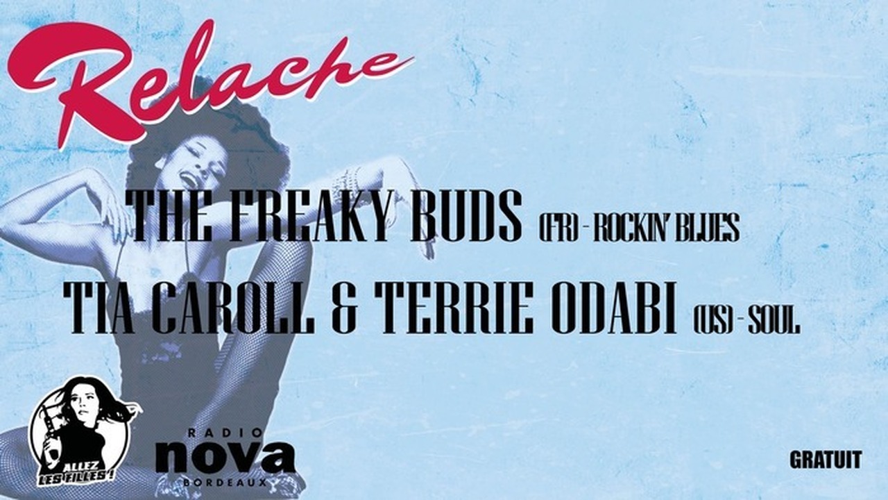 Relâche : The Freaky Buds / Tia Carroll & Terrie Odabi