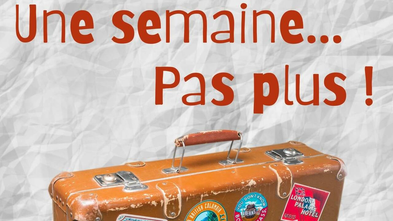 Une semaine... pas plus !