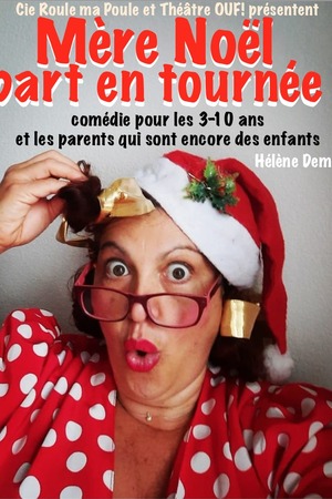 Mère Noël Part en Tournée --Comédie jeune public