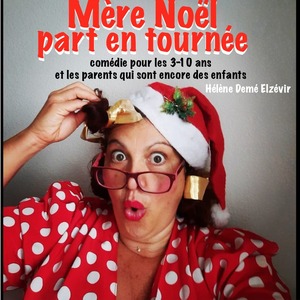 Mère Noël Part en Tournée --Comédie jeune public