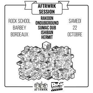 AFTRWRK SESSION :  Rakoon + Ondubground + Sumac Dub + Ishiban + Hermit