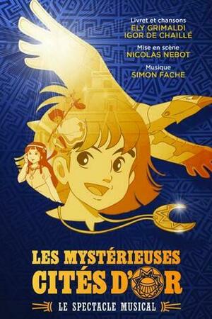 Spectacle musical : Les Mystérieuses Cités d’Or