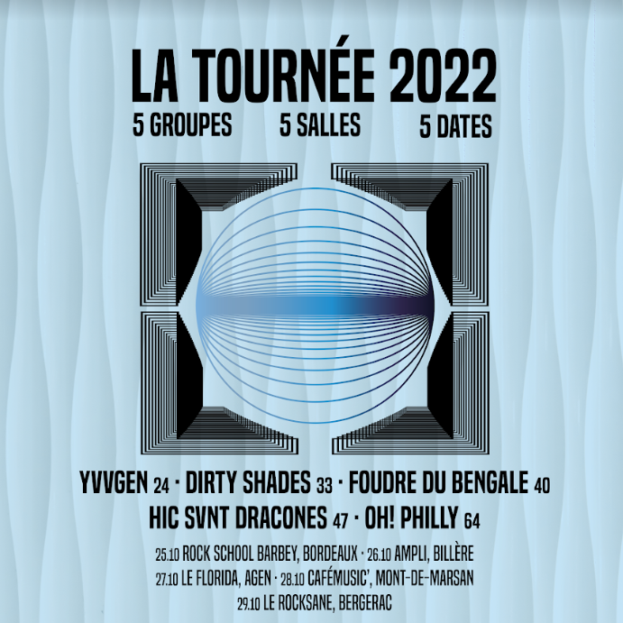 La Tournée 2022 : YVVGEN, Dirty Shades, Foudre du Bengale, Hic Svnt Dracones, Oh! Philly