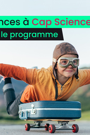 Les vacances à Cap Sciences