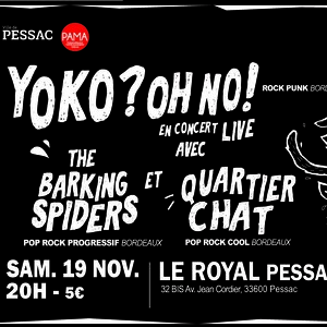 YOKO ? OH NO ! + THE BARKING SPIDERS + QUARTIER CHAT