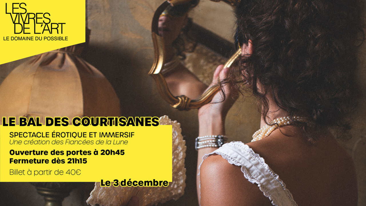 SPECTACLE EROTIQUE ET IMMERSIF • Le Bal des Courtisanes