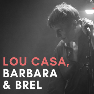 Lou Casa, Barbara & Brel 