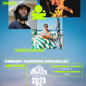 AUDITIONS AQUITAINE iNOUïS 2023 : Aupinard, Ayla Millesen , Dalla$, Foudre du Bengale, O