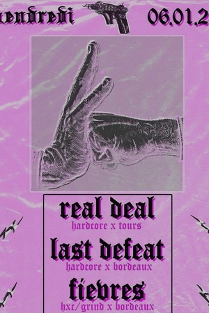 REAL DEAL + LAST DEFEAT + FIEVRES