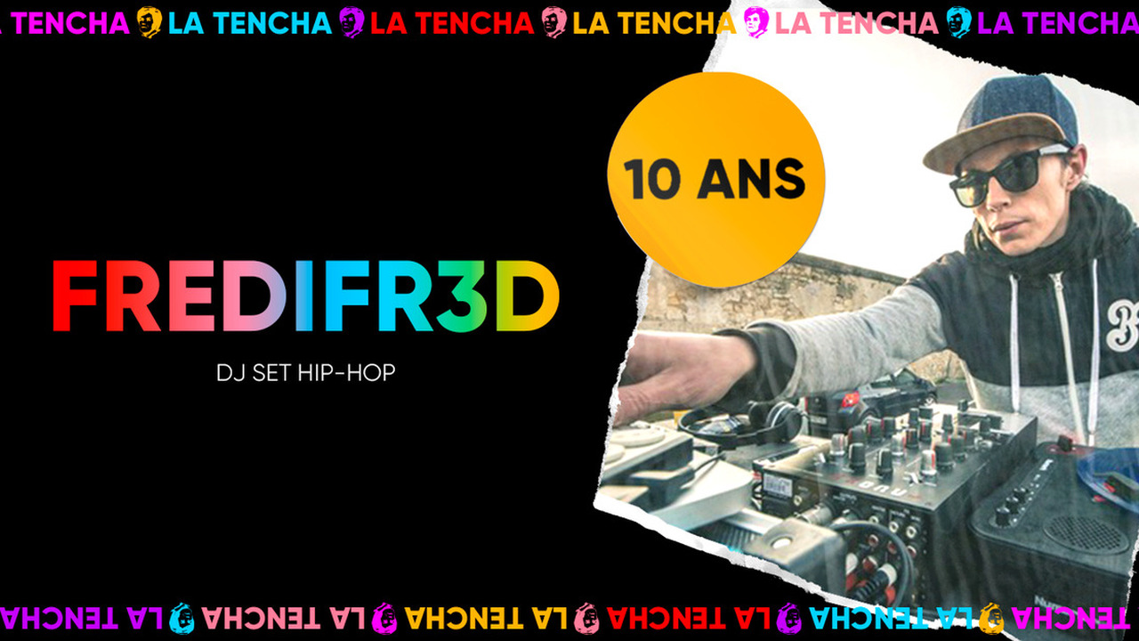 10 ans de La Tencha : FrediFR3D dj set hip-hop